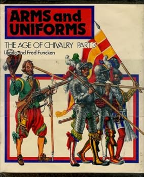 Hardcover The Age of Chivalry (Arms and Uniforms, Vol.3) Book