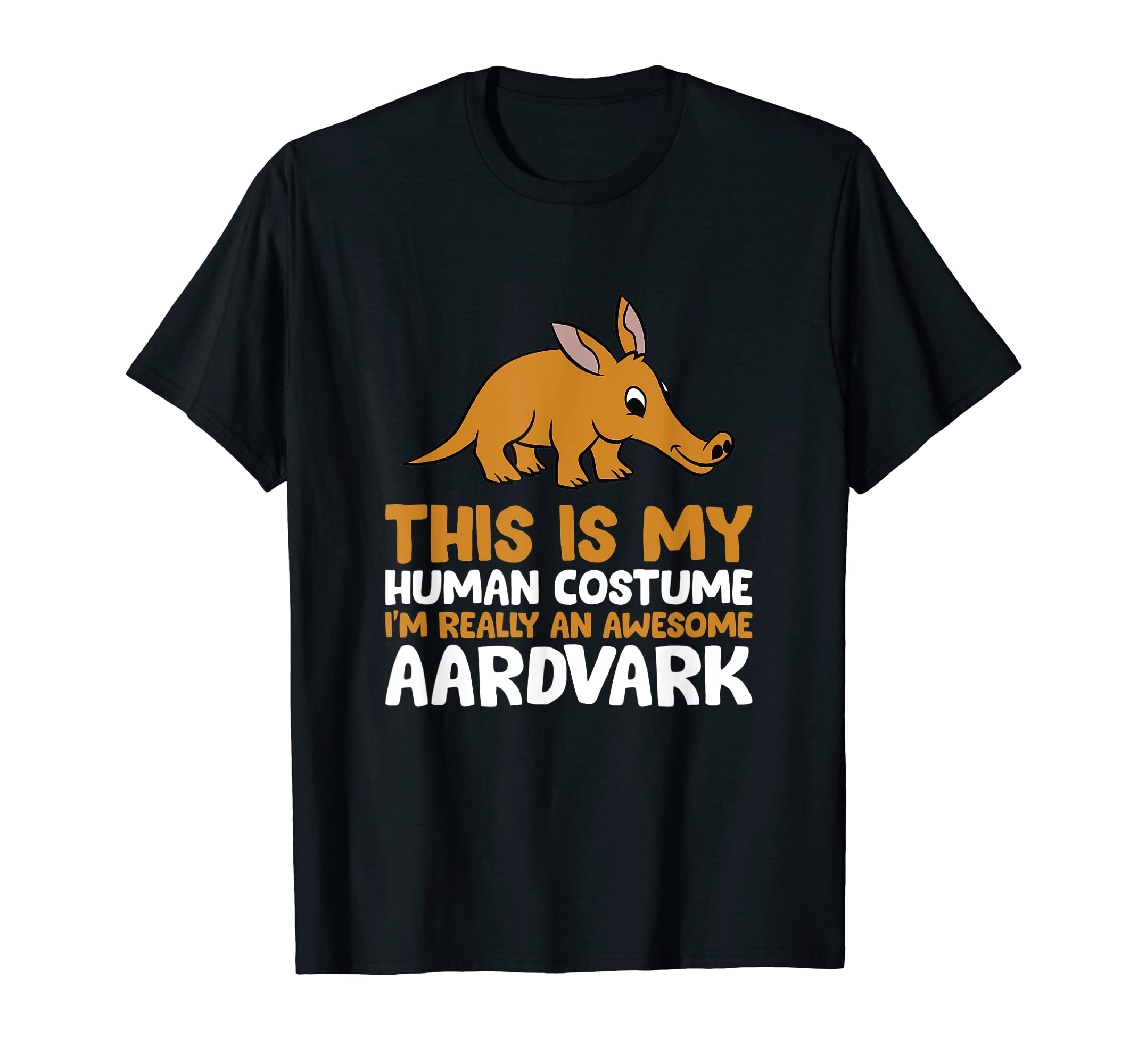 Funny Aardvark Animal GiftsThis Is My Human Costume I'm Really An Awesome Aardvark T-Shirt