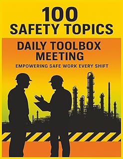 100 Safety Topics - Daily Toolbox Meeting: Toolbox Talks and Practical Safety Meeting Topics to Prevent Workplace Accident...