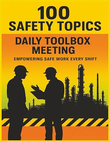 100 Safety Topics - Daily Toolbox Meeting: Toolbox Talks and