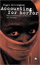 Accounting For Horror: Post-Genocide Debates in Rwanda