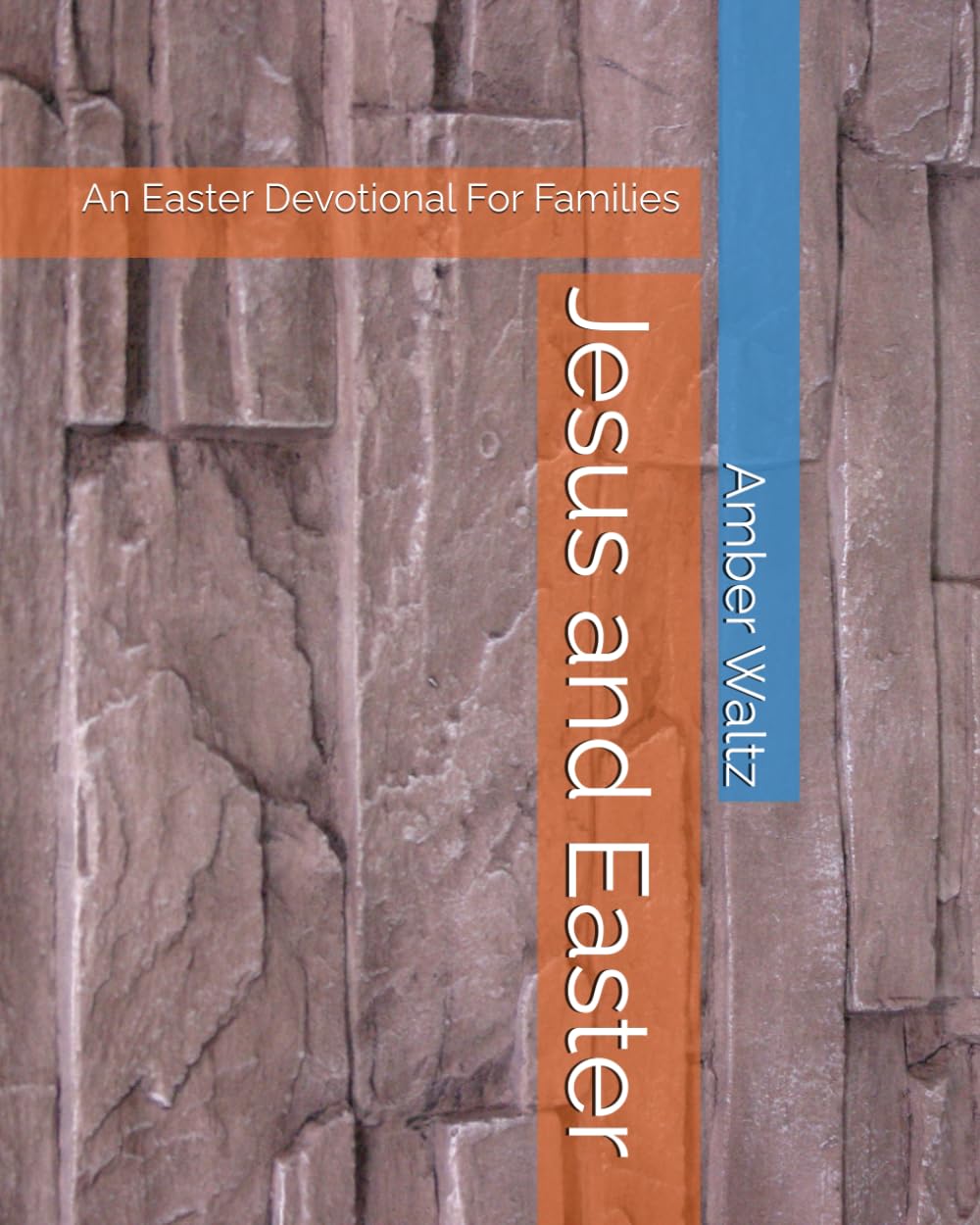 Jesus and Easter: An Easter Devotional For Families