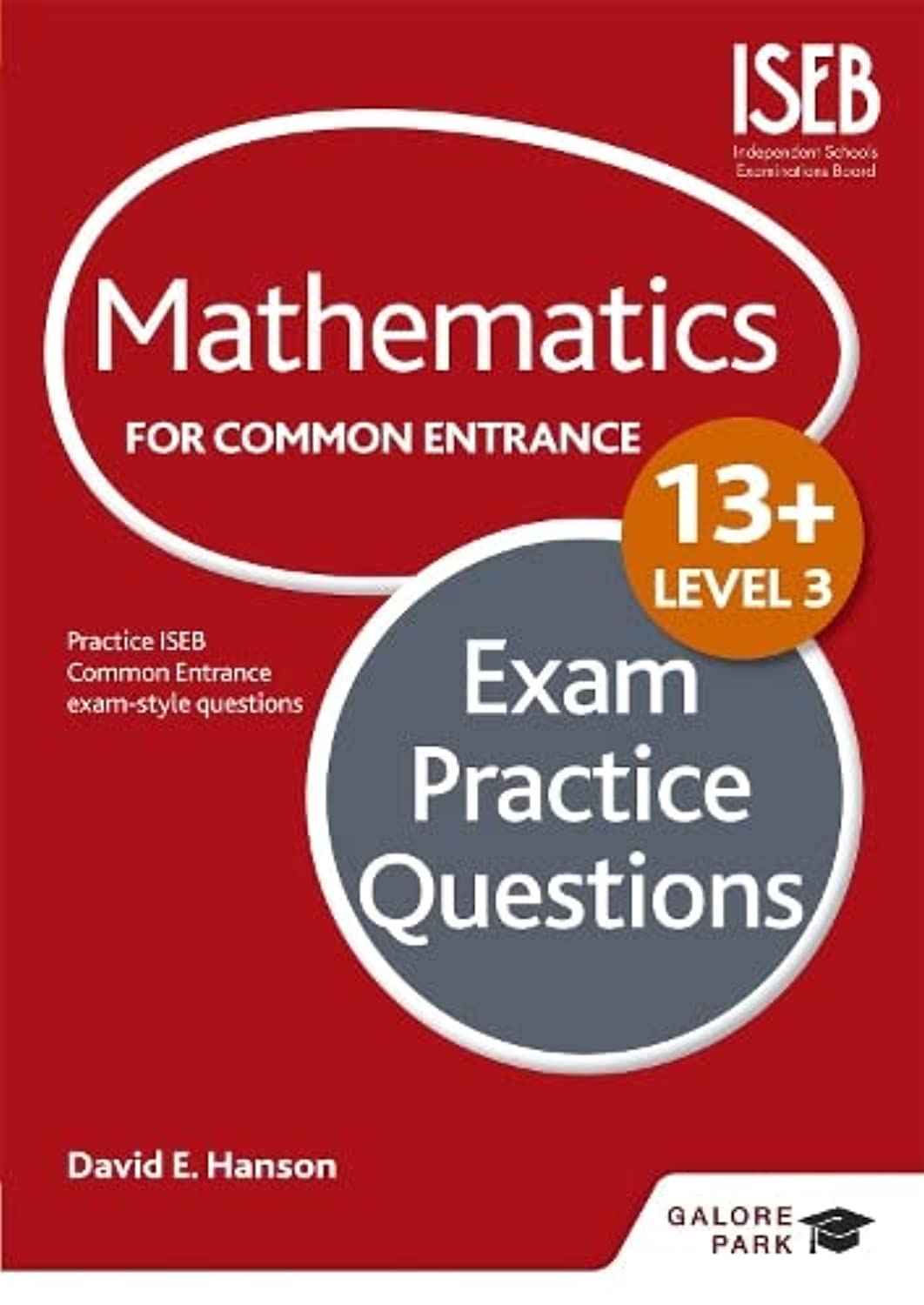 Galore Park Publishing Ltd Mathematics Level 3 for Common Entrance at 13+ Exam Practice Questions (for the June 2022 exams)