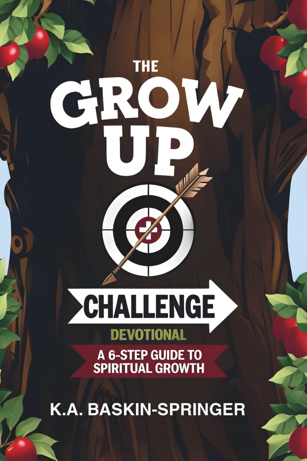 The GROW UP Challenge Devotional: A 6-Step Guide to Spiritual Growth