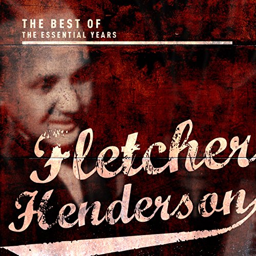 Best of the Essential Years Fletcher Henderson by Fletcher Henderson