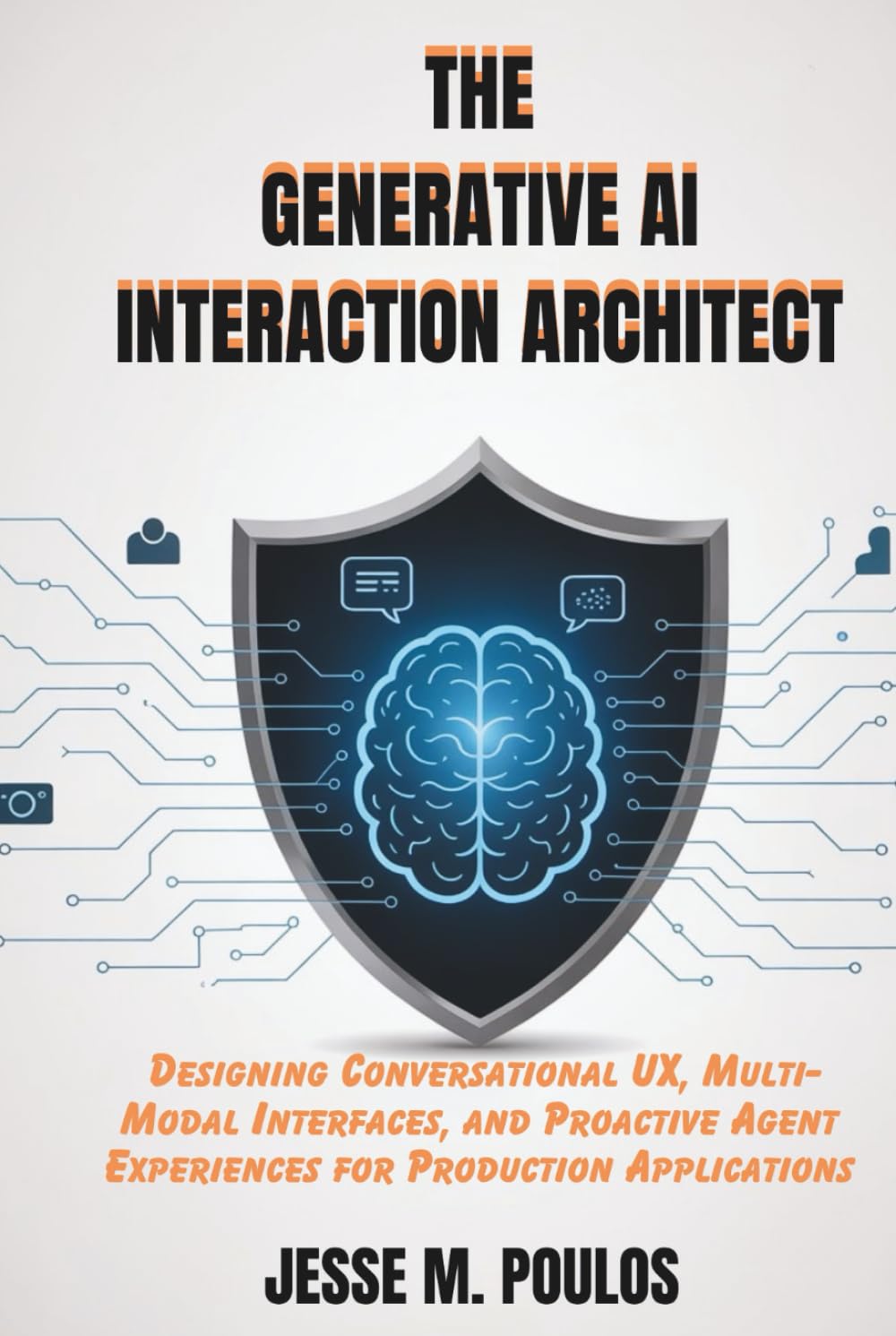 THE GENERATIVE AI INTERACTION ARCHITECT: Designing Conversational UX, Multi-Modal Interfaces, and Proactive Agent Experiences for Production Applications