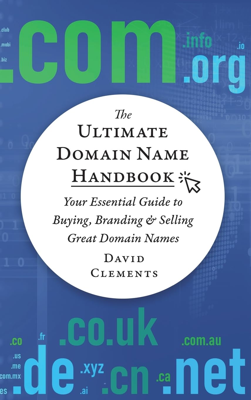 The Ultimate Domain Name Handbook: Your Essential Guide To Buying, Branding & Selling Great Domain Names
