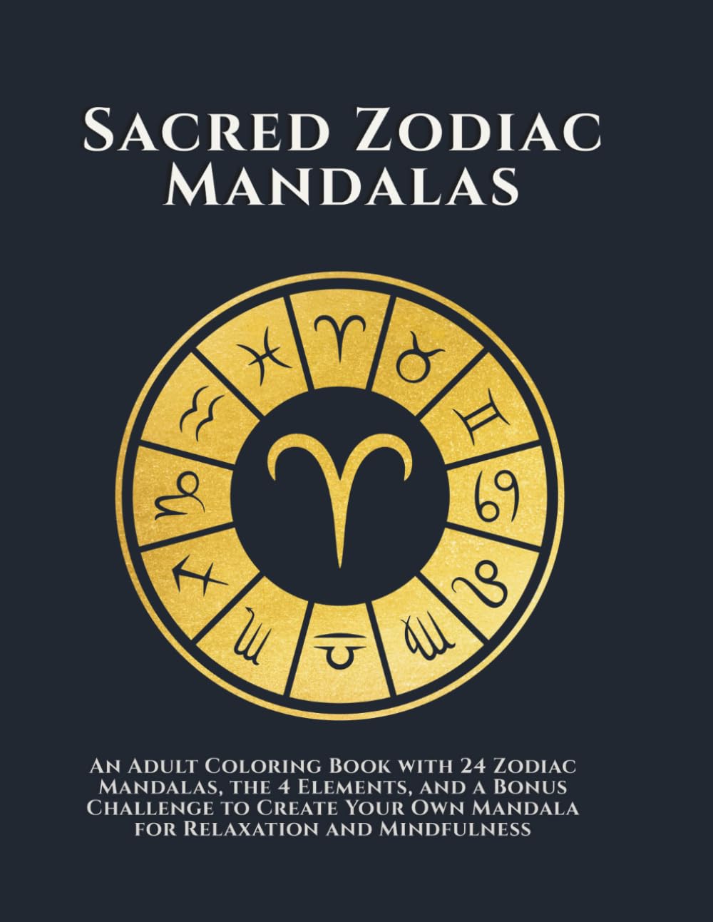 Zodiac Mandala Coloring Book for Adults: Sacred Astrology Mandalas for Relaxation, Mindfulness and Creative Meditation