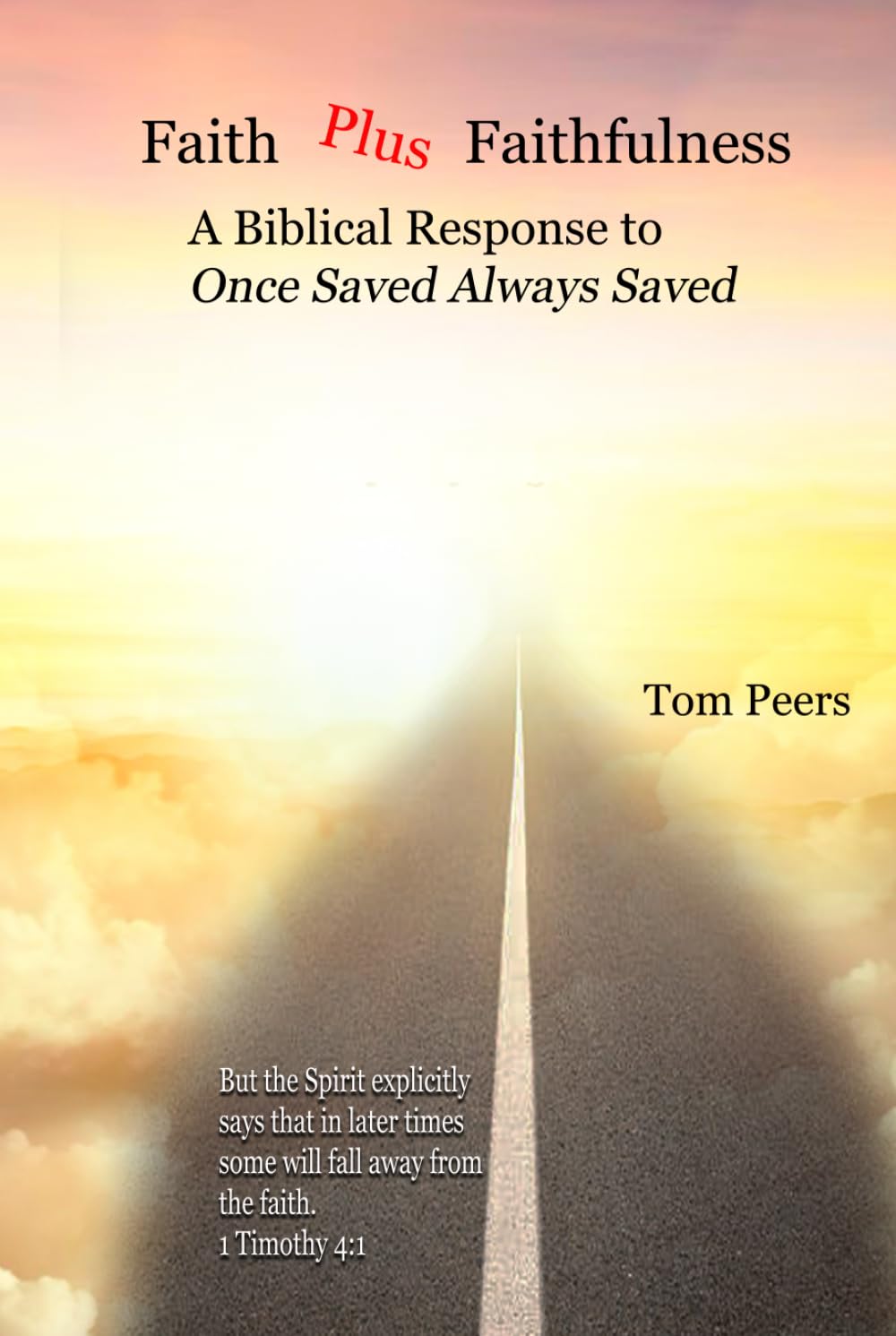 Faith Plus Faithfulness: A Biblical Response to Once-Saved-Always-Saved