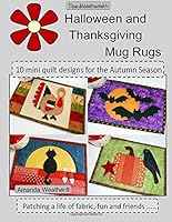 The Patchsmith's Halloween and Thanksgiving Mug Rugs: 10 mini quilt designs for the Autumn Season 1511566159 Book Cover