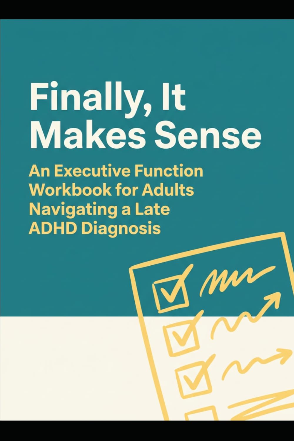 Finally, It Makes Sense: An Executive Function Workbook for Adults Navigating a Late ADHD Diagnosis