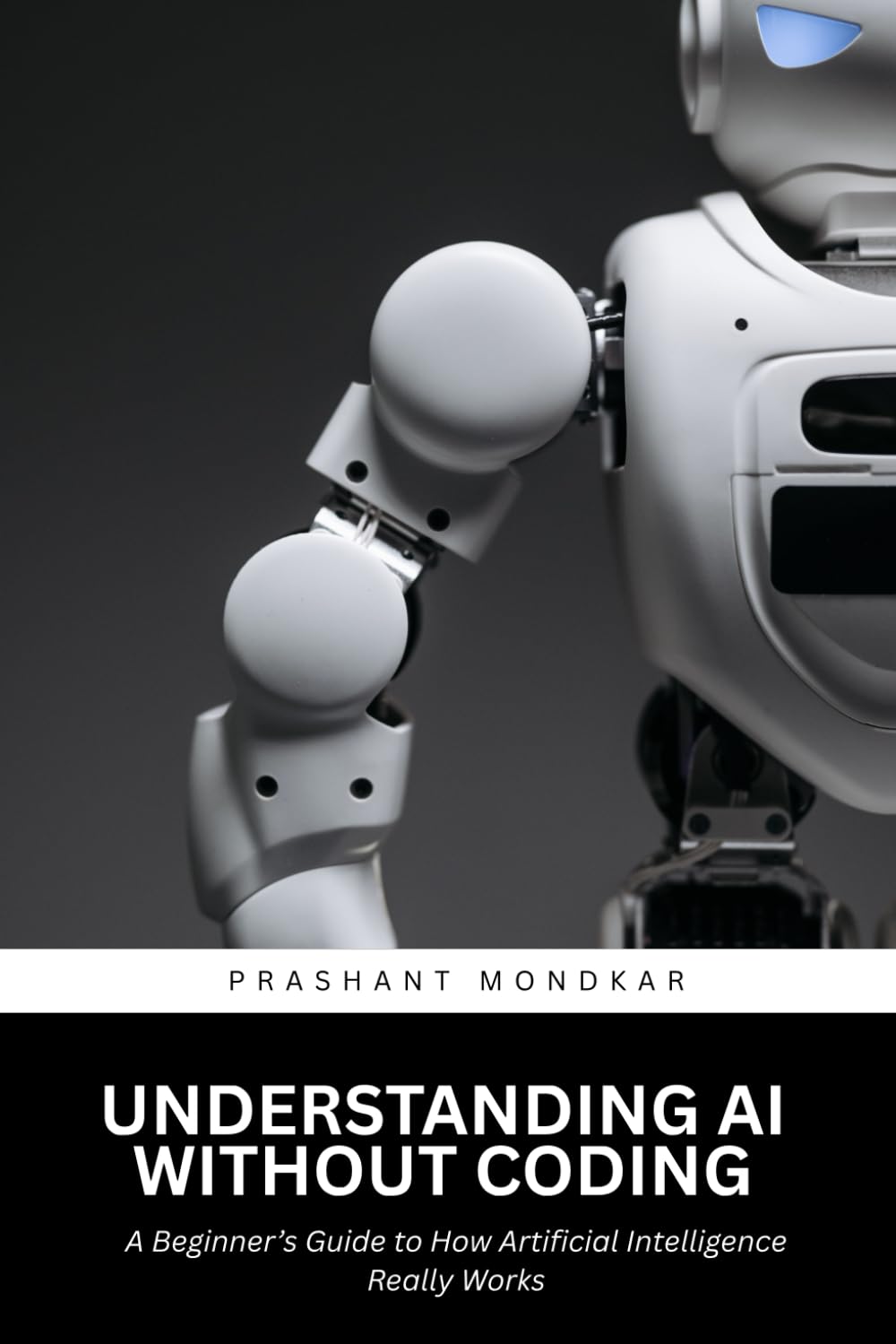 Understanding AI Without Coding: A Beginner’s Guide to How Artificial Intelligence Really Works