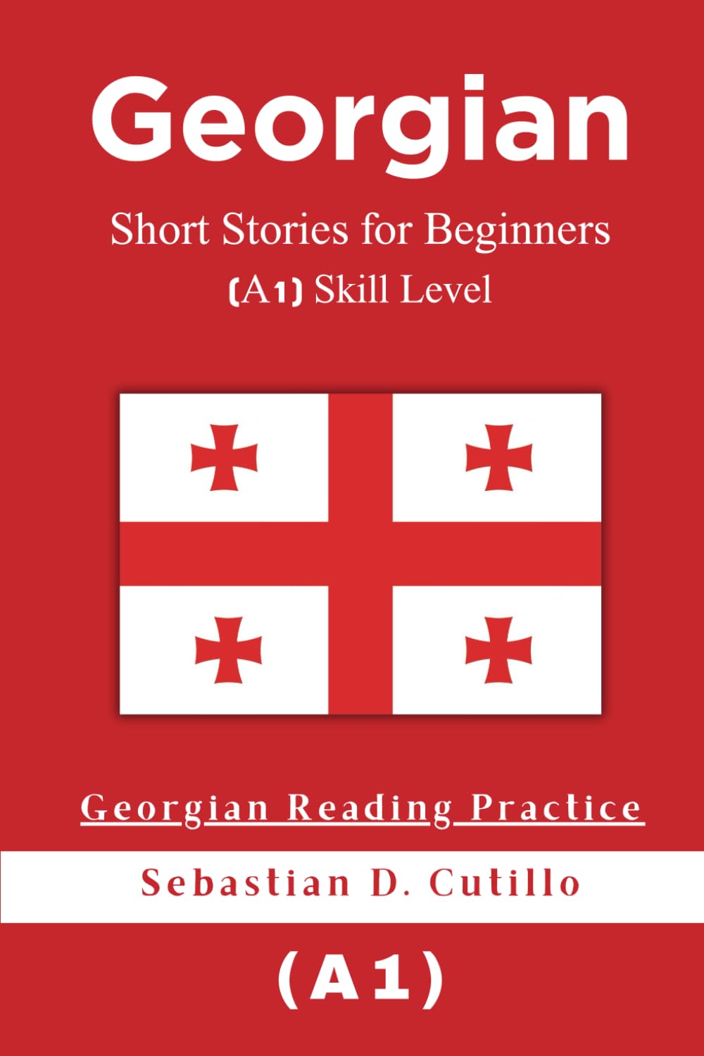 Georgian Short Stories for Beginners (A1) Skill Level - Georgian Reading Practice (Georgian Short Stories (CEFR Leveled Language Learning))
