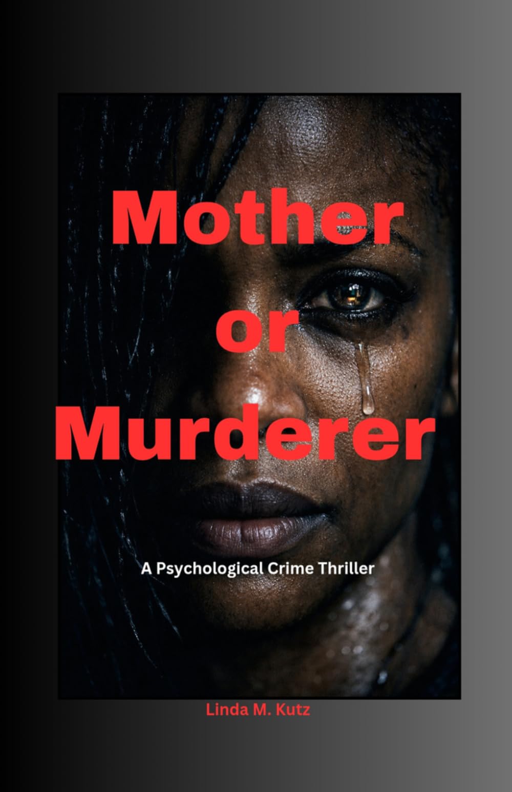Mother or Murderer: A Psychological Crime Thriller