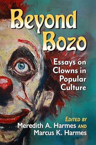 Beyond Bozo: Essays on Clowns in Popular Culture