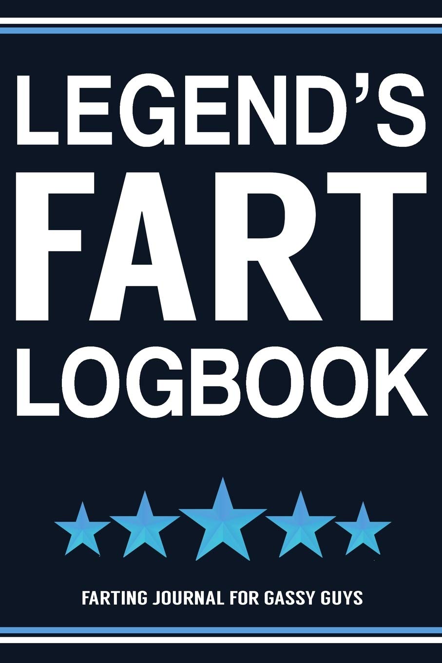 Legend's Fart Logbook Farting Journal For Gassy Guys: Legends Gift Funny Fart Joke Farting Noise Gag Gift Logbook Notebook Journal Guy Gift 6x9