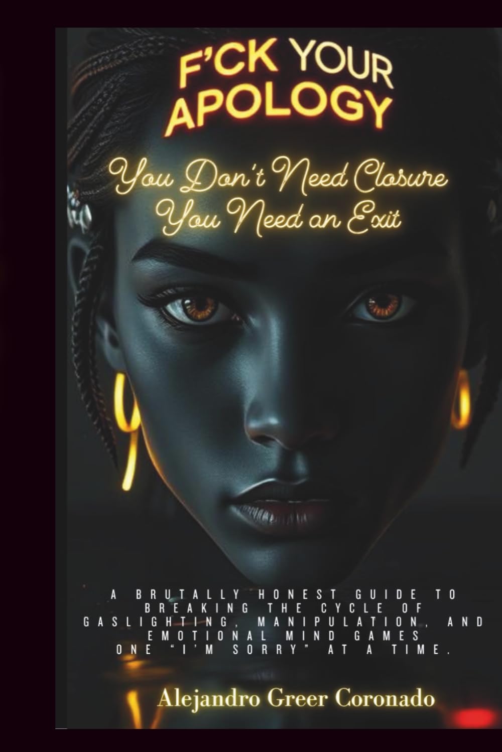 F*CK YOUR APOLOGY: Relationship Edition: You Don’t Need Closure You Need an Exit