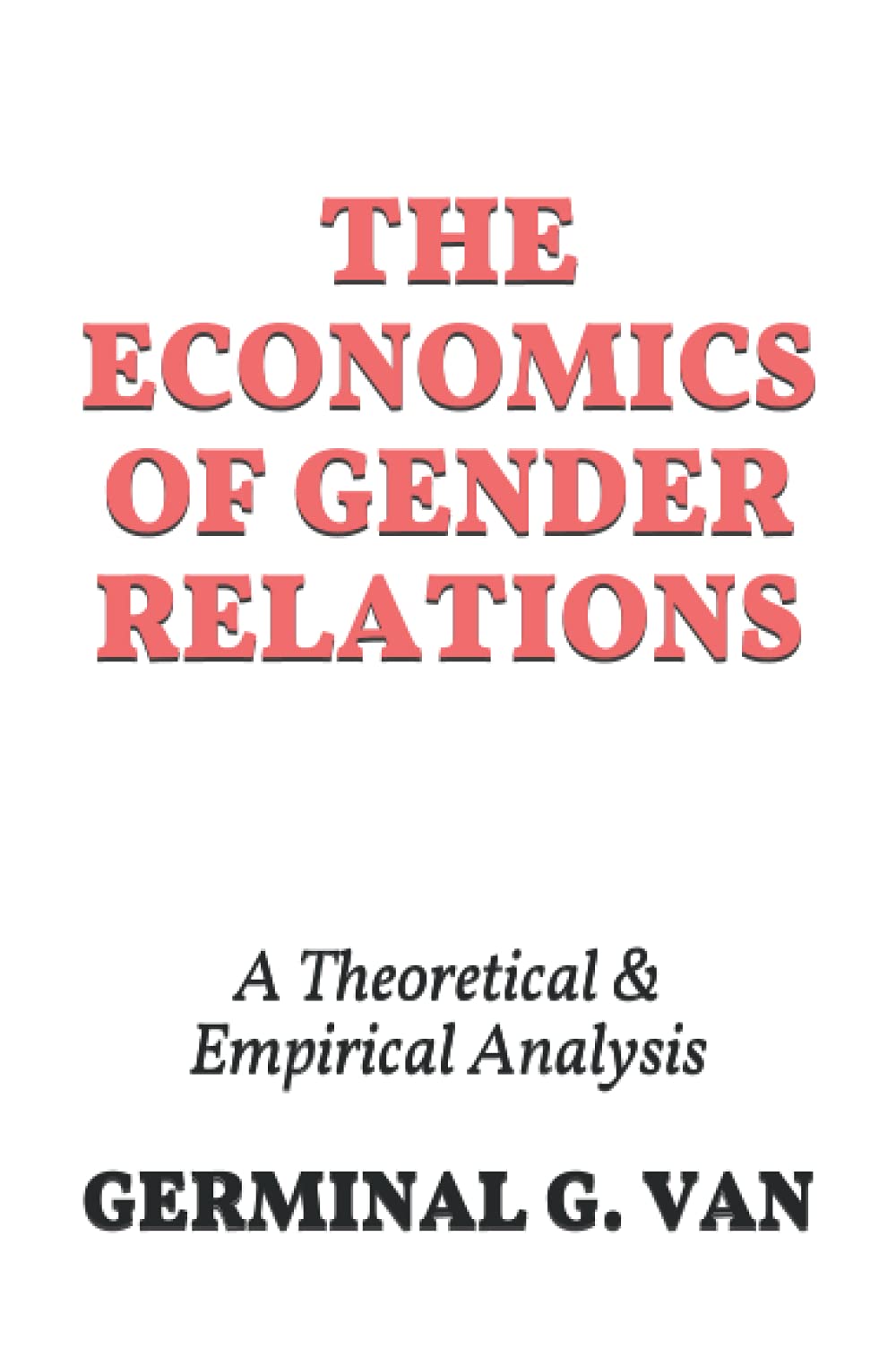 The Economics of Gender Relations: A Theoretical & Empirical Analysis