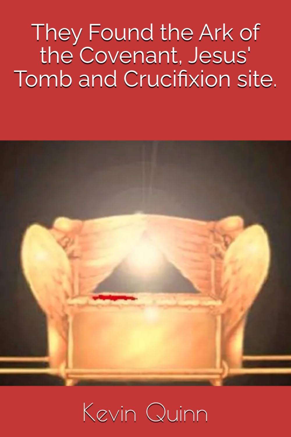 They Found the Ark of the Covenant, Jesus' Tomb and Crucifixion site.