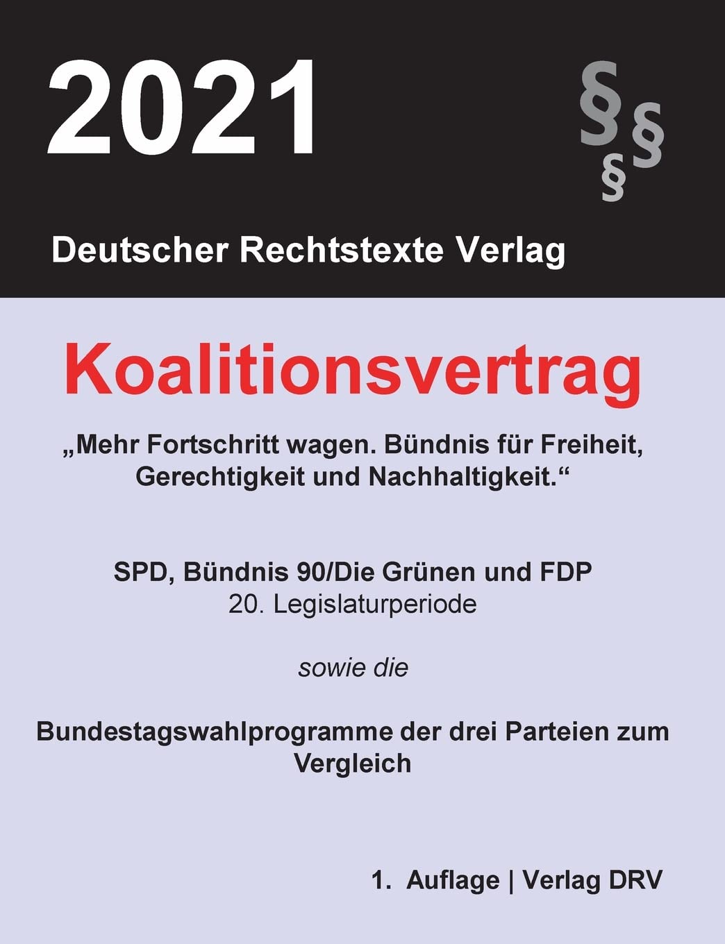 Koalitionsvertrag 2021: sowie die Bundestagswahlprogramme der Parteien (German Edition)