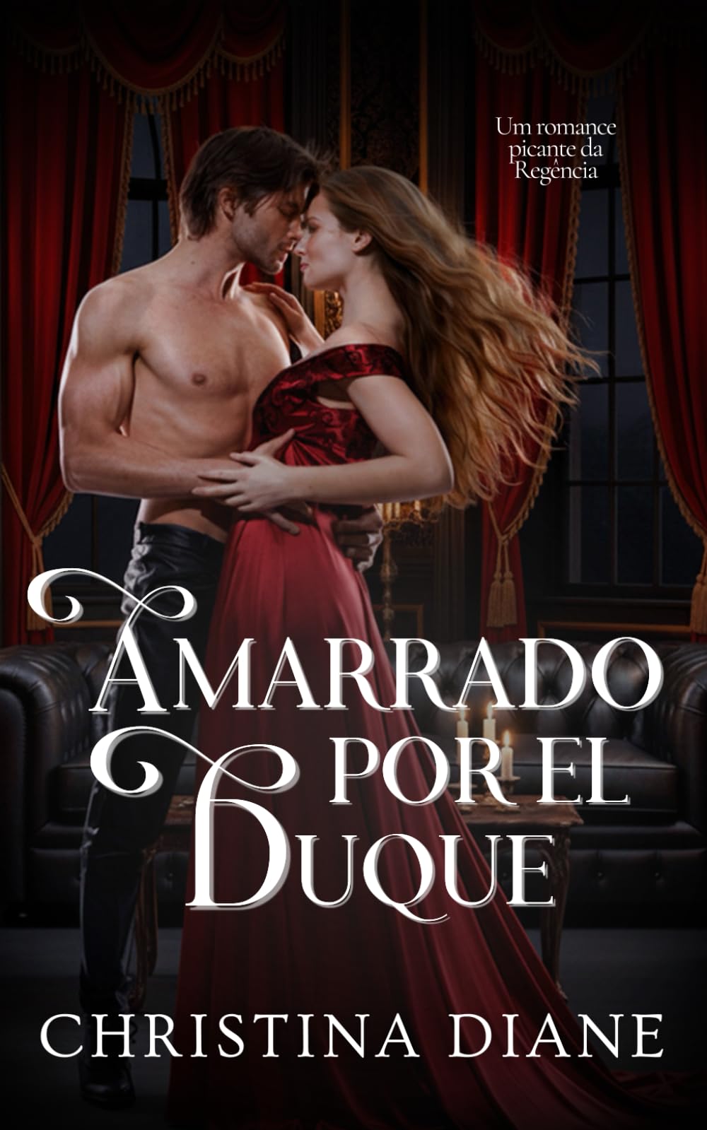 Amarrado pelo Duque: Um romance picante da Regência