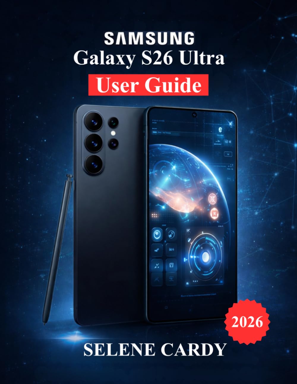 Samsung Galaxy S26 Ultra User Guide: Master Camera Settings, AI Tools, Customization, and Performance Optimization