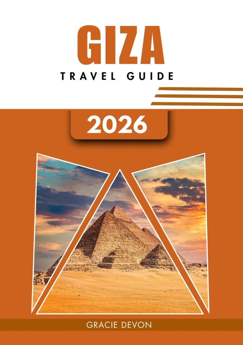 GIZA TRAVEL GUIDE 2026: A simplified way to explore Egypt’s City of Pyramids through history, culture.