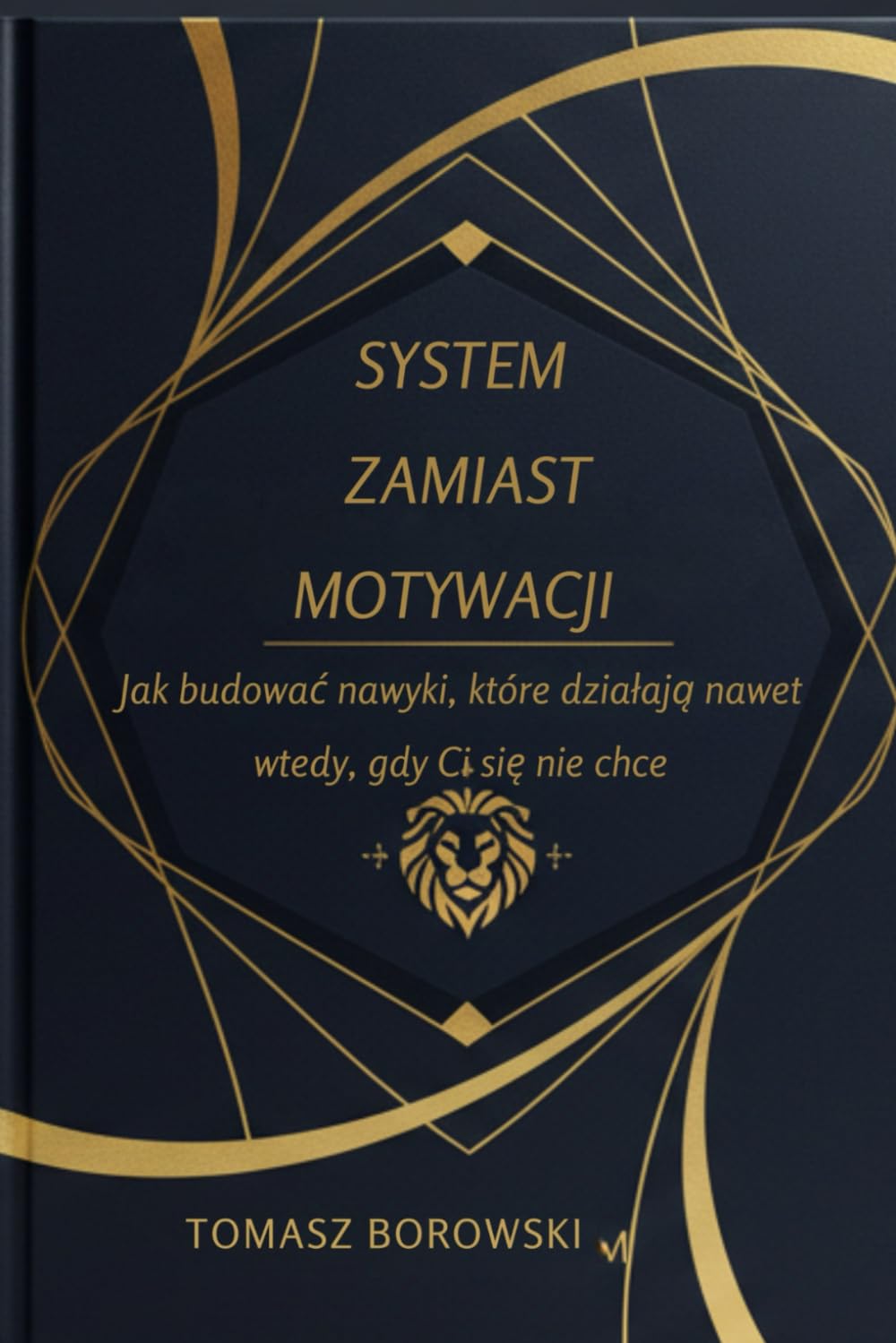 System zamiast motywacji: Jak budować nawyki, które działają nawet wtedy, gdy Ci się nie chce