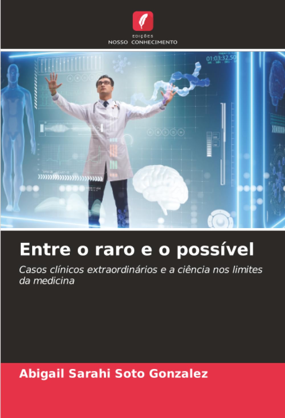 Entre o raro e o possível: Casos clínicos extraordinários e a ciência nos limites da medicina