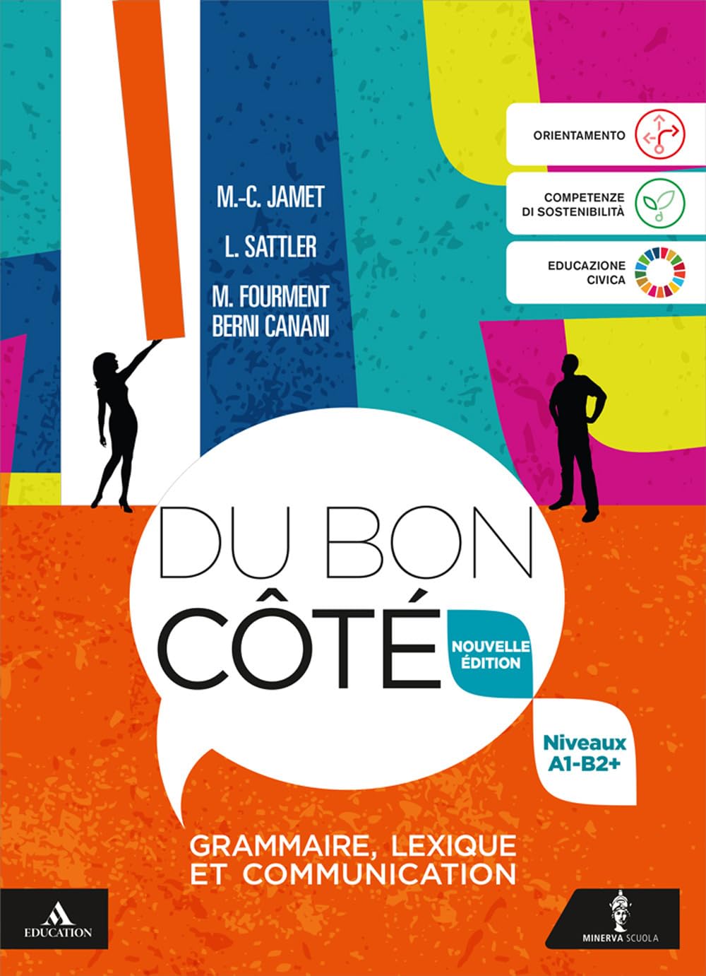 Du bon côté. Nouvelle Edition. Grammaire, Lexique et Communication. Niveaux A1-B2+. Per le Scuole superiori. Con e-book. Con espansione online