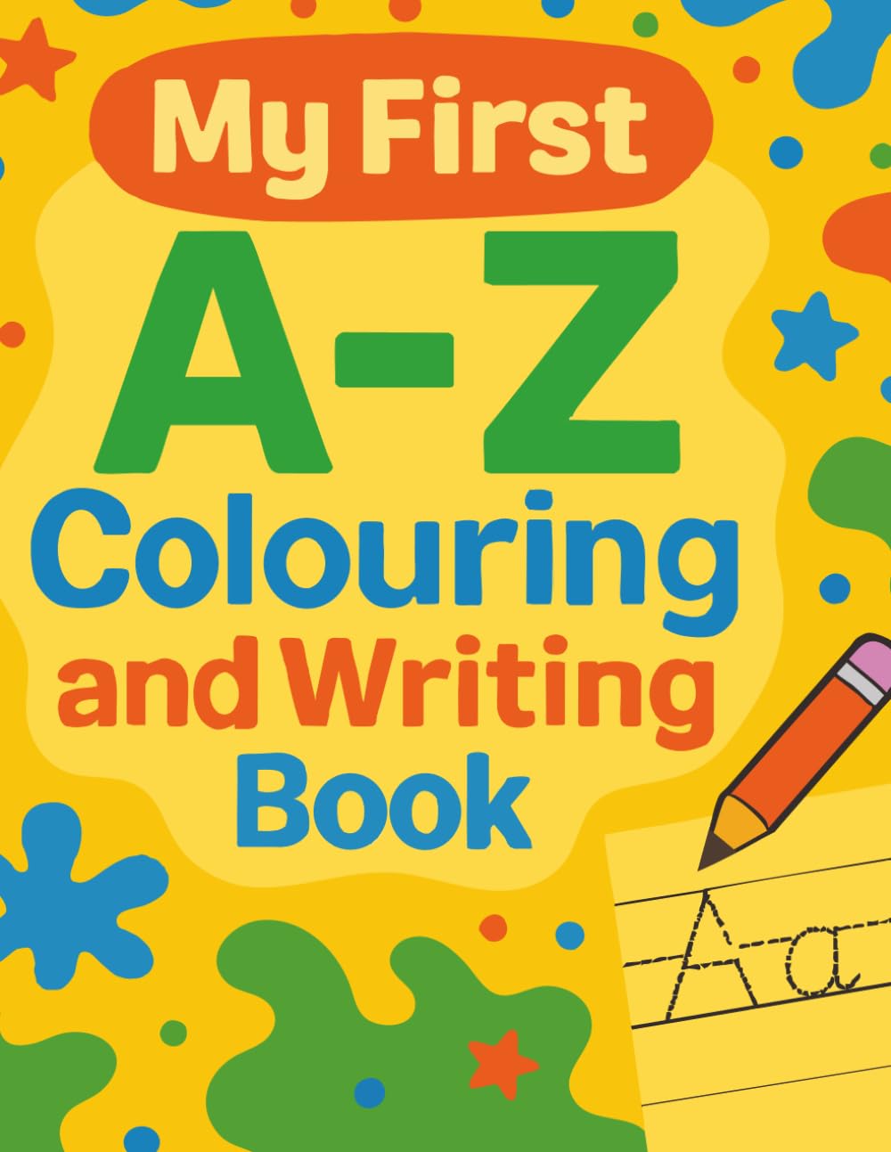 My First A-Z Colouring and Writing Book: Alphabet Letter Tracing and Fun Pictures to Colour for Ages 3-5
