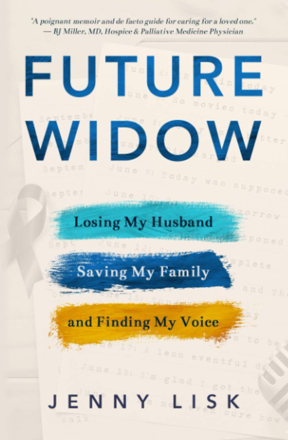 Future Widow: Losing My Husband, Saving My Family, and Finding M