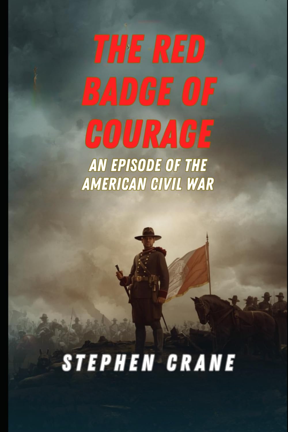 The Red Badge of Courage: An Episode of the American Civil War