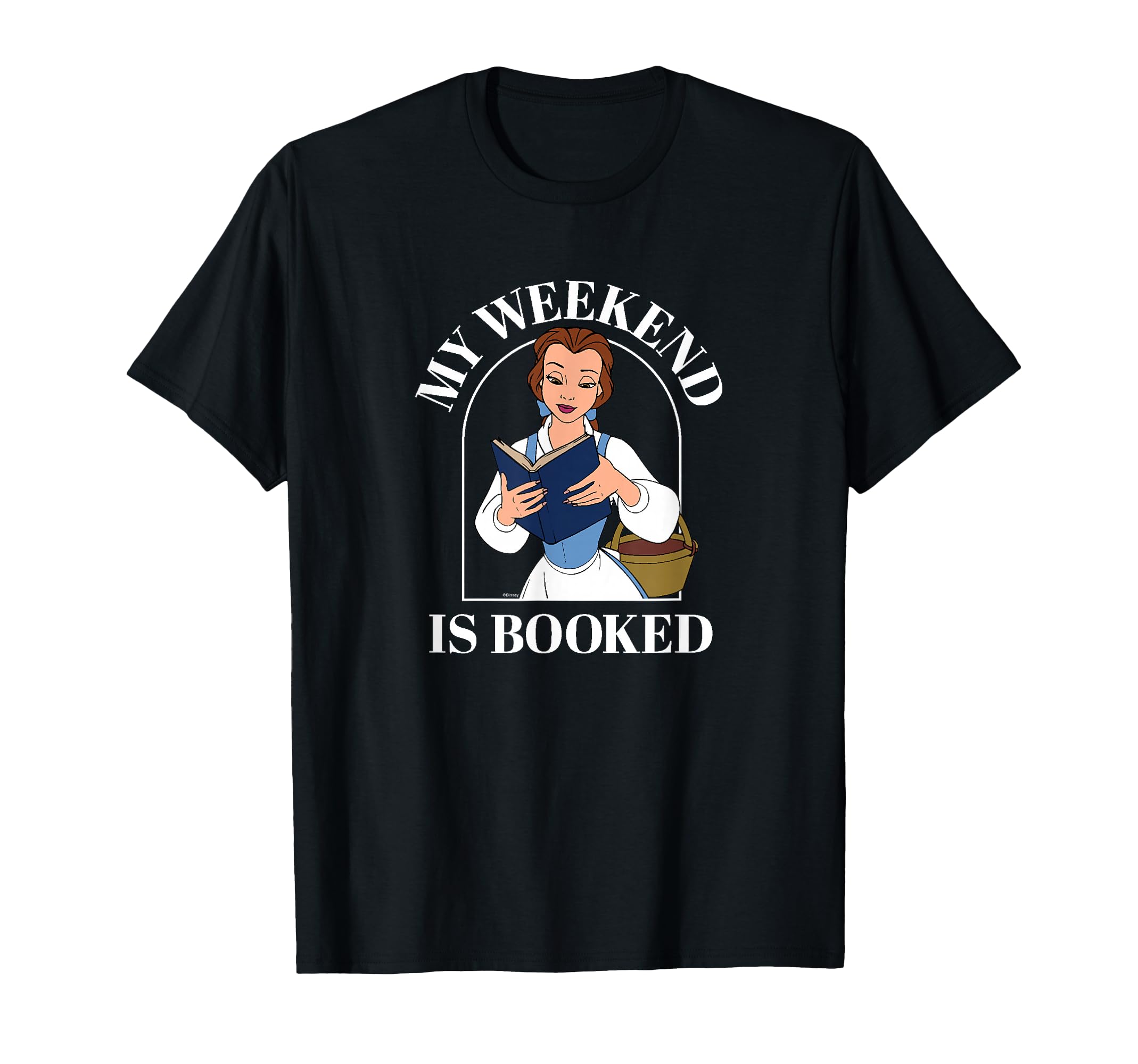 Princess -Belle My Weekend is Booked T-Shirt
