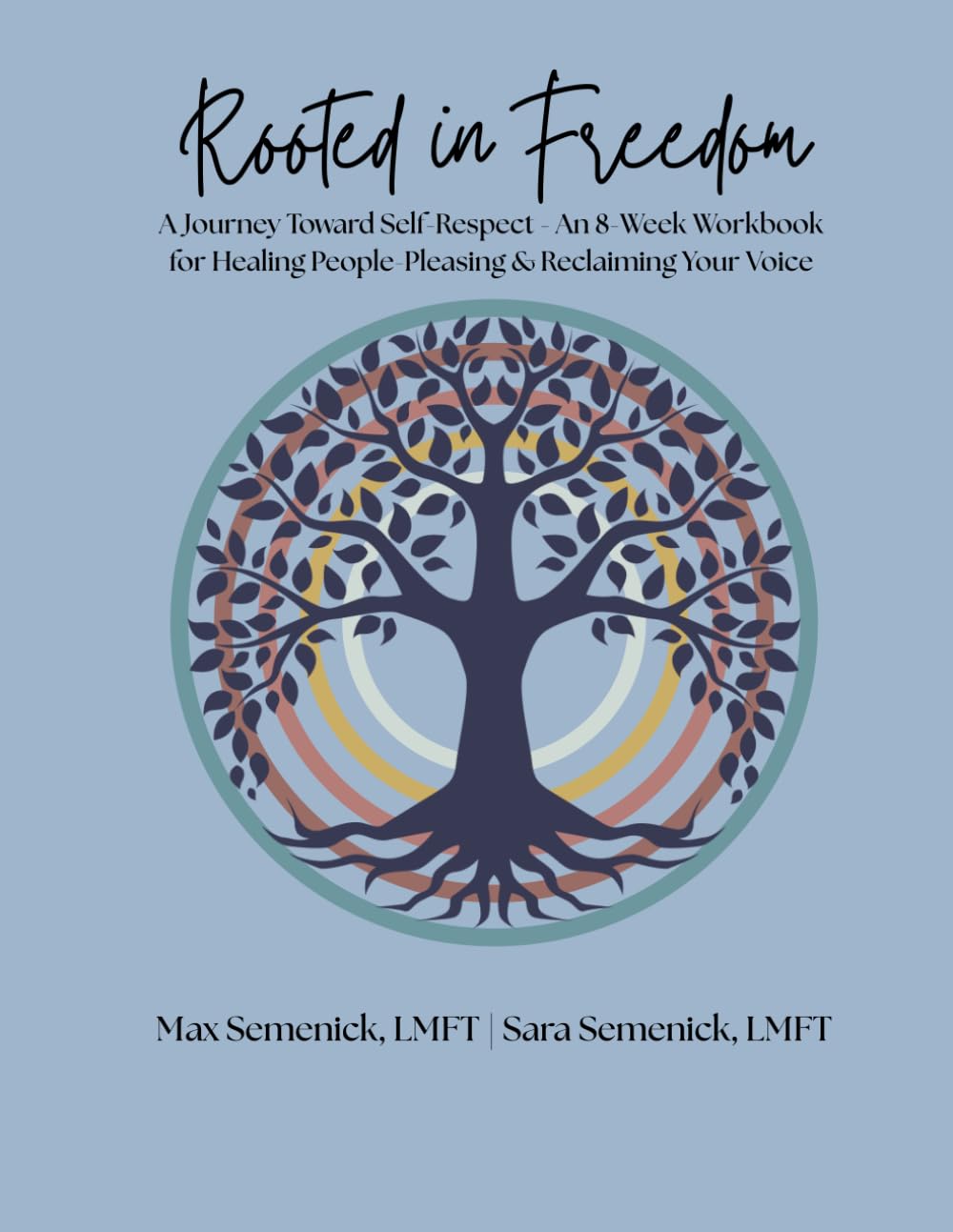 Rooted in Freedom: A Journey Toward Self-Respect - An 8-Week Workbook for Healing People-Pleasing & Reclaiming Your Voice