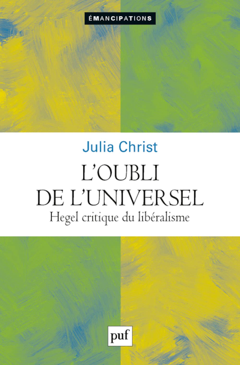 L'oubli de l'universel: Hegel critique du libéralisme