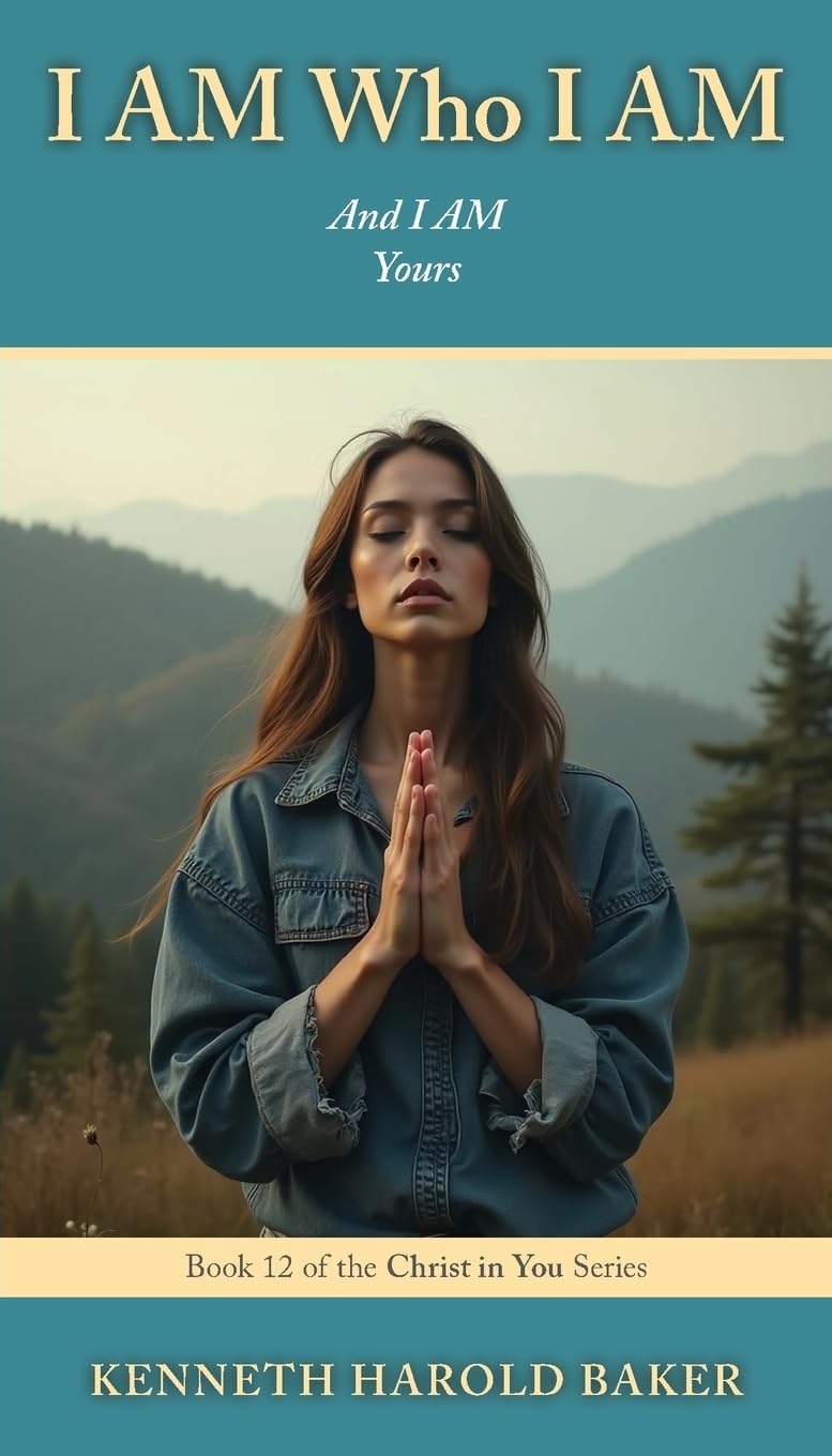 I AM Who I AM: And I AM Yours: 12 (Christ in You)