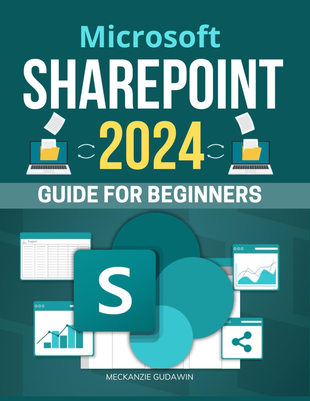 Microsoft SharePoint 2024 Guide for Beginners: Unlocking Collaboration | A Step-by-Step Beginner's Manual to SharePoint