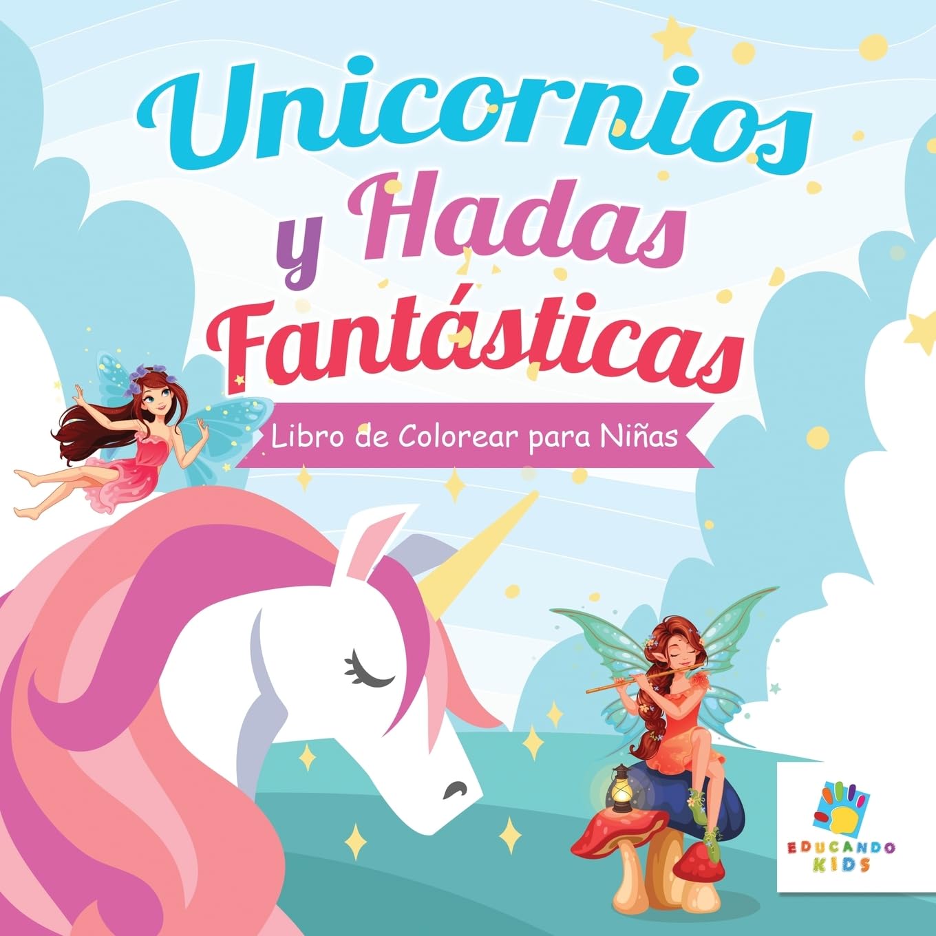 Unicornios y Hadas Fantásticas: Libro de Colorear para Niñas