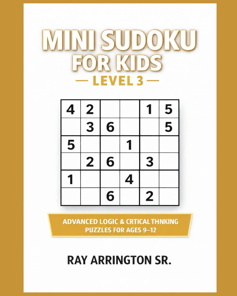 Mini Sudoku for Kids – Level 3: Advanced Logic & Critical Thinking Puzzles for Ages 9–12