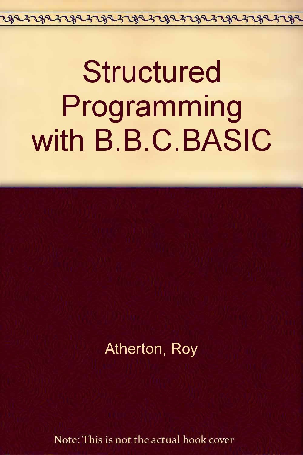 Structured programming with BBC BASIC (The Ellis Horwood series in ...