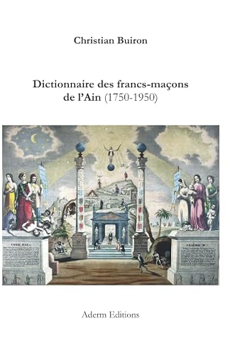 Dictionnaire des francs-maçons de l'Ain (1750-1950)