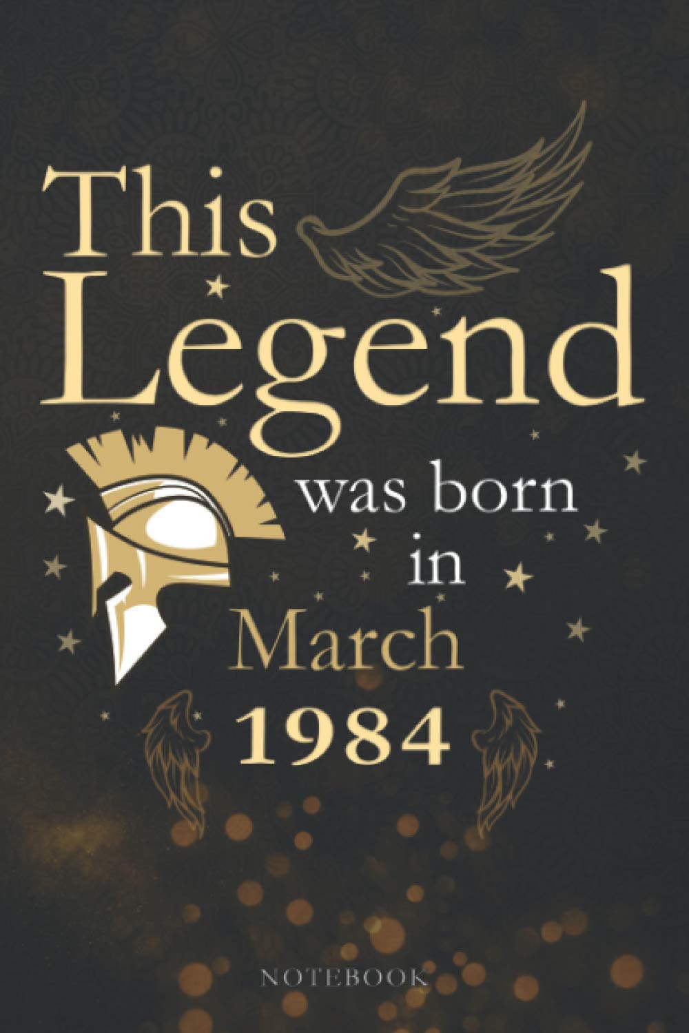 This Legend Was Born In March 1984 Lined Notebook Journal Gift: Appointment, 6x9 inch, Appointment , Agenda, PocketPlanner, Paycheck Budget, 114 Pages, Monthly