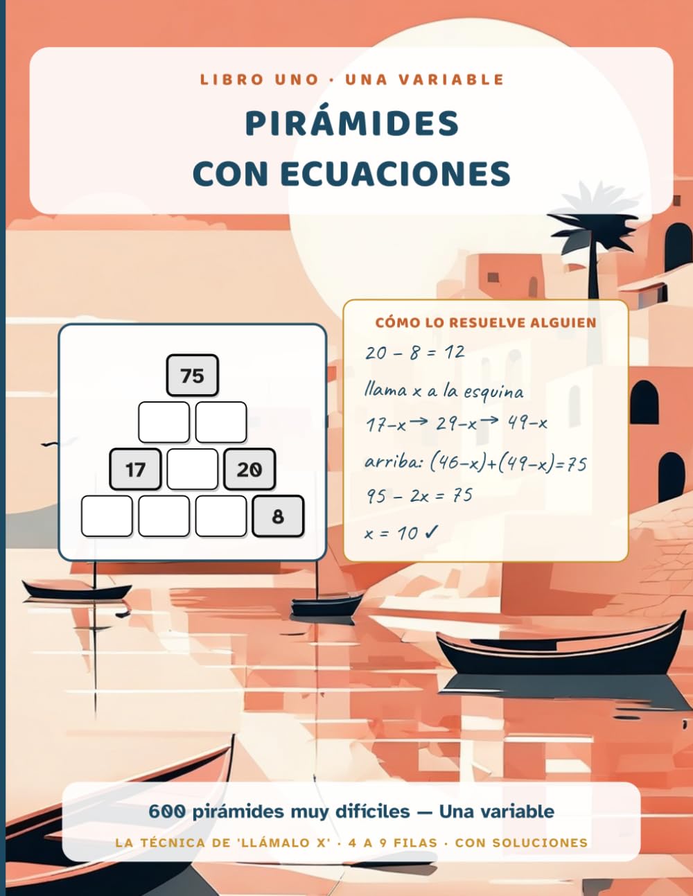 Pirámides con Ecuaciones: 600 pirámides numéricas muy difíciles — Una variable, de 4 a 9 filas, con soluciones