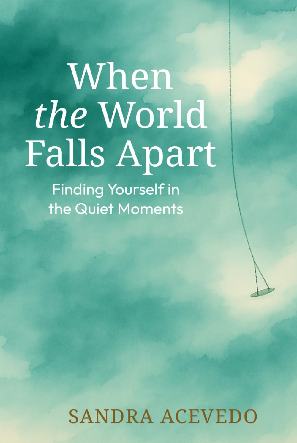 When The World Falls Apart: Finding Yourself