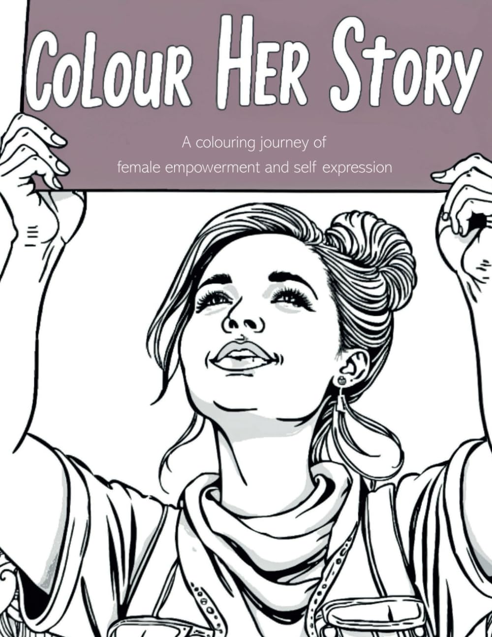 Colour Her Story: A colouring journey of female empowerment and self-expression