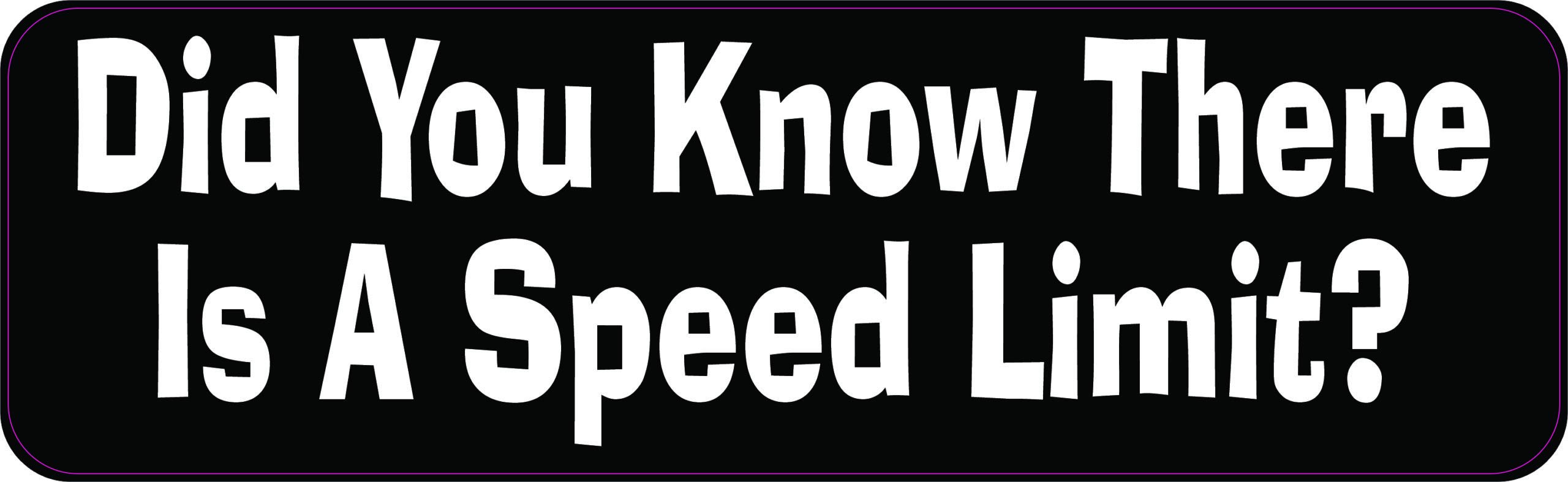 StickerTalkDid You Know There is a Speed Limit Magnet, 10 inches by 3 inches