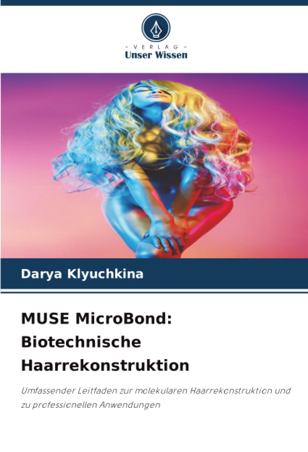 MUSE MicroBond: Biotechnische Haarrekonstruktion: Umfassender Leitfaden zur molekularen Haarrekonstruktion und zu professionellen Anwendungen