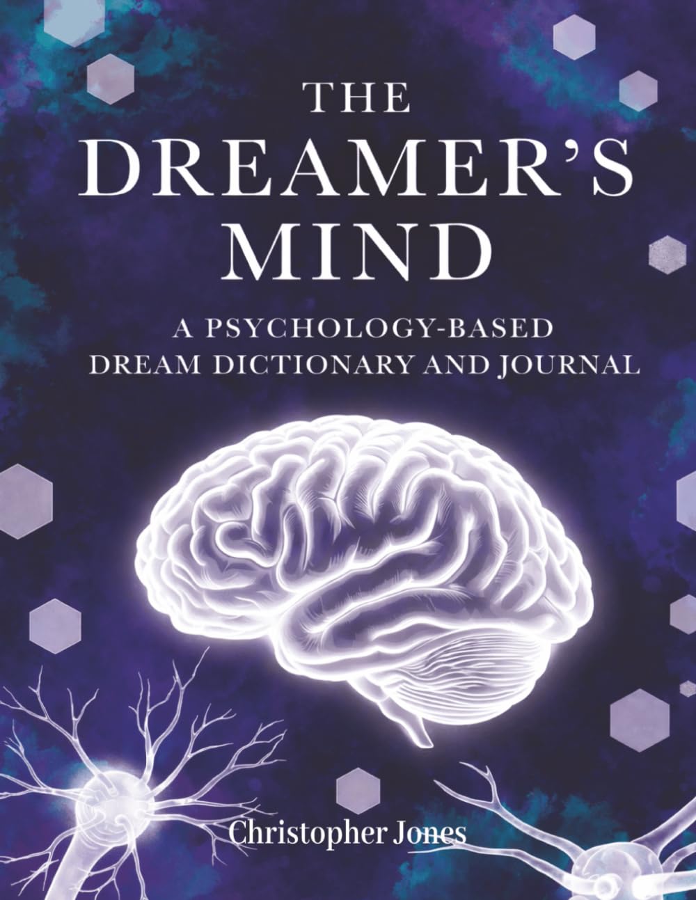 The Dreamer's Mind: A Psychology-Based Dream Dictionary & Journal Workbook