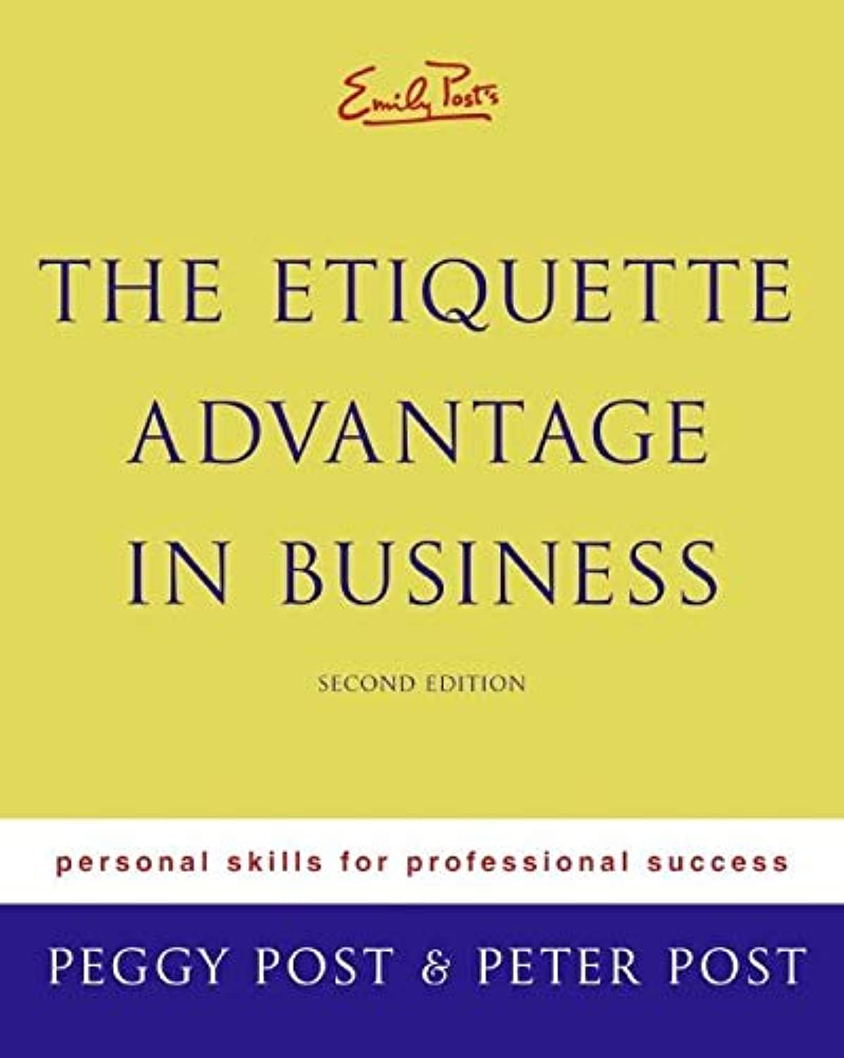 Emily Post's The Etiquette Advantage In Business: Personal Skills For Professional Success